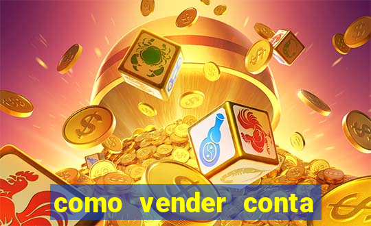 como vender conta de jogo